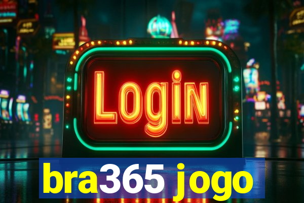 bra365 jogo